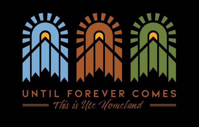 Until Forever Comes This is Ute Homeland, logo designed by Justin Gilbert, Southern Ute, of Kuvua Design.